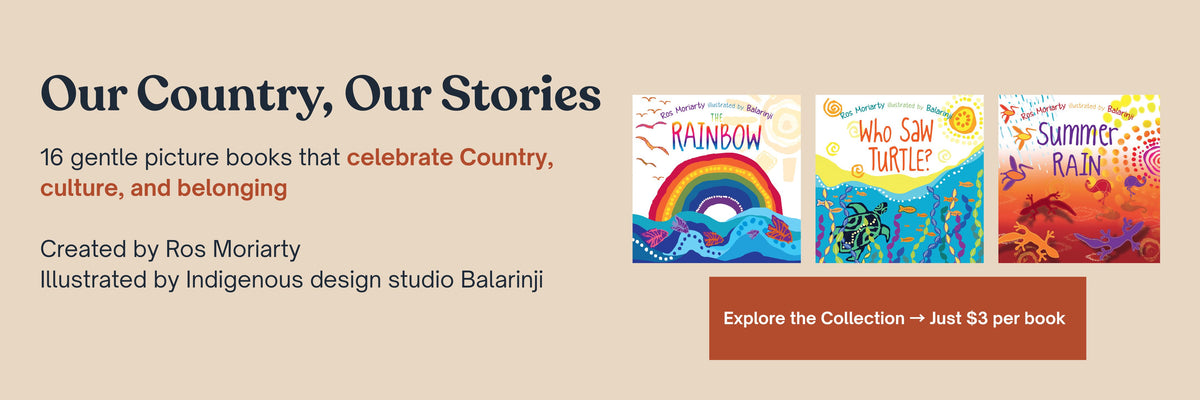Banner for Our Country, Our Stories – 16-picture-book set by Ros Moriarty with illustrations by Balarinji. Features three book covers and a call to action: Explore the Collection – Just $3 per book.
