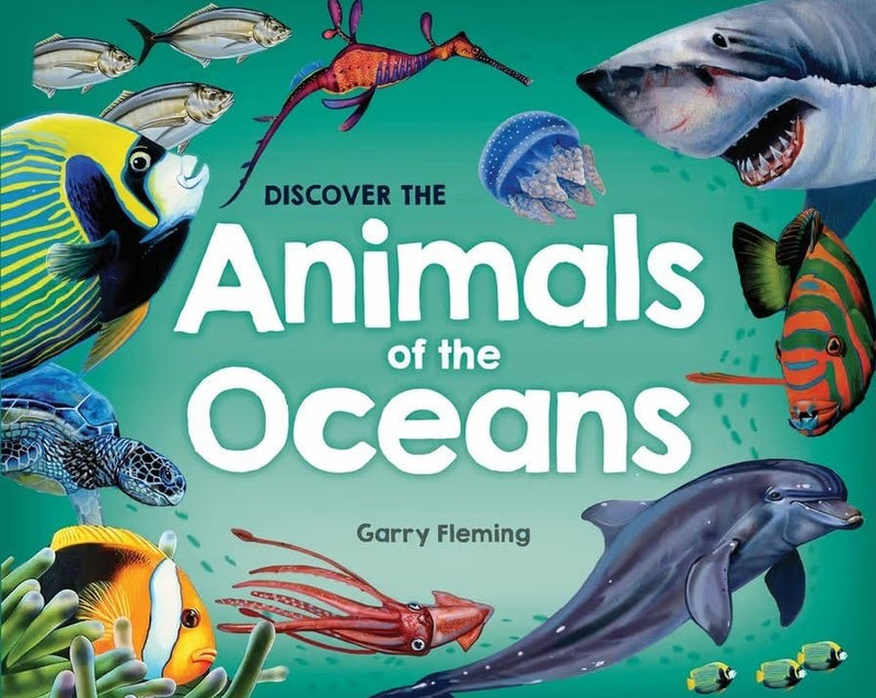 Discover The Animals of the Oceans by Garry Fleming