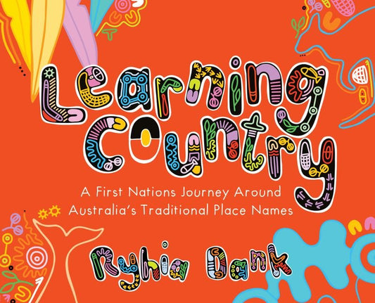 Learning Country - A First Nations Journey Around Australia's Traditional Place Names
