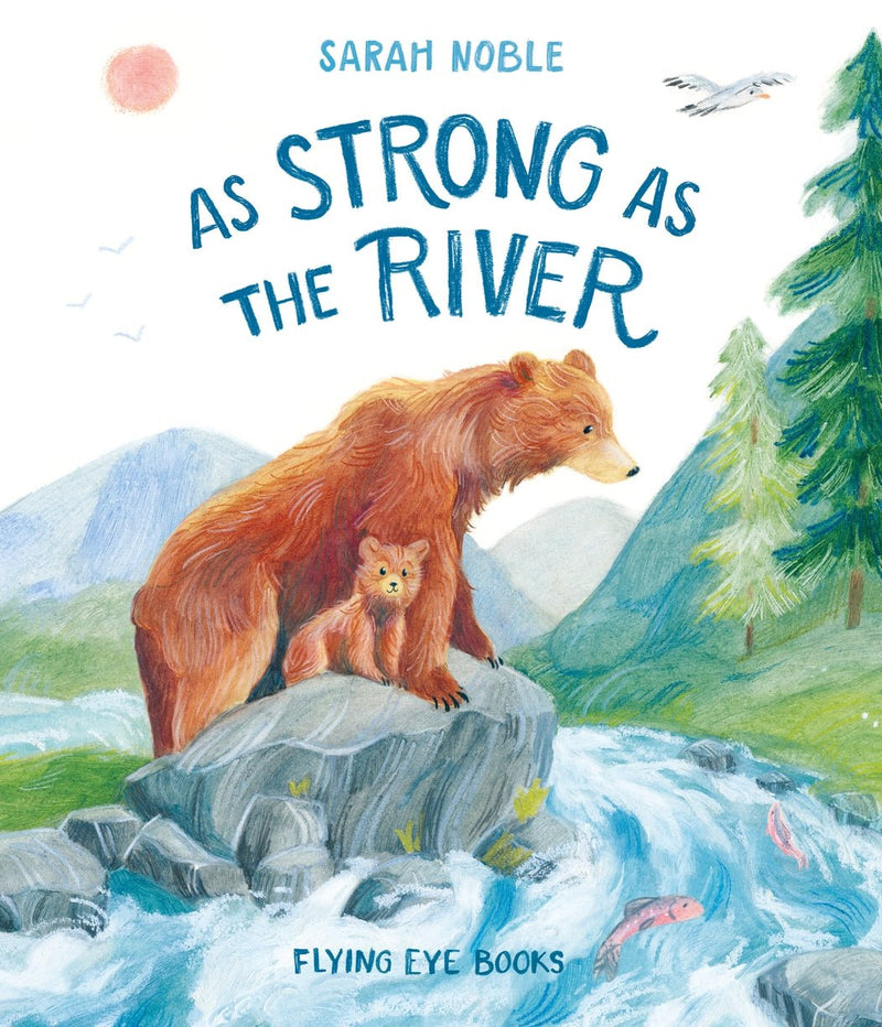 As Strong As The River by Sarah Noble