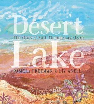 DESERT LAKE - THE STORY OF KATI THANDA - LAKE EYRE